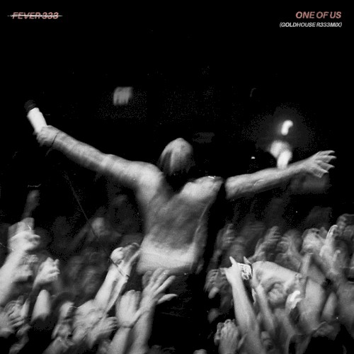 Portada del sencillo ONE OF US (GOLDHOUSE R333MIX) de Fever 333