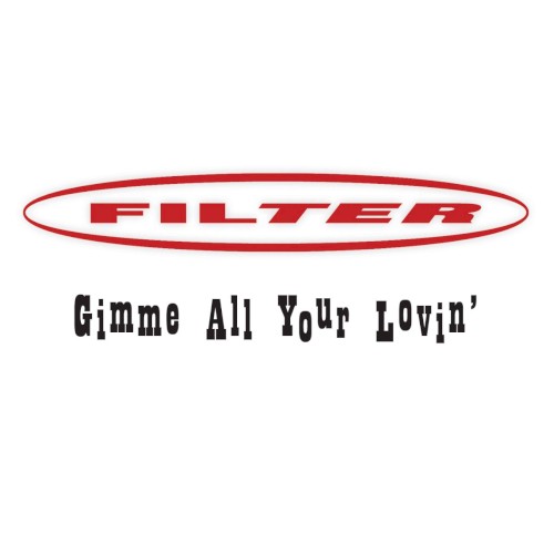 Cover-Artwork für die Single Gimme All Your Lovin' von Filter