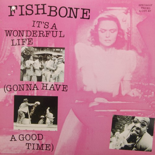 Fishbone 的 It's a Wonderful Life (Gonna Have a Good Time) EP封面