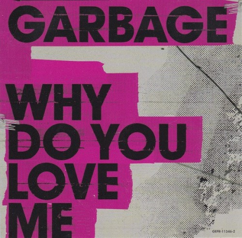 Pochette de Why Do You Love Me par Garbage (single)
