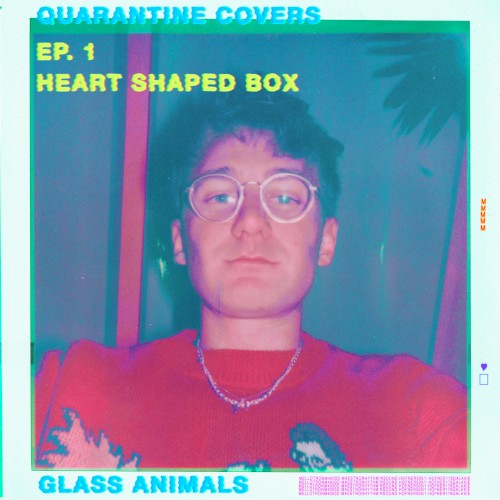 Glass Animals 的 Heart‐Shaped Box (Quarantine Covers Ep. 1) 单曲封面