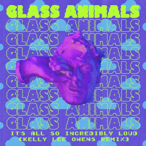 Cover-Artwork für die Single It’s All So Incredibly Loud (Kelly Lee Owens remix) von Glass Animals