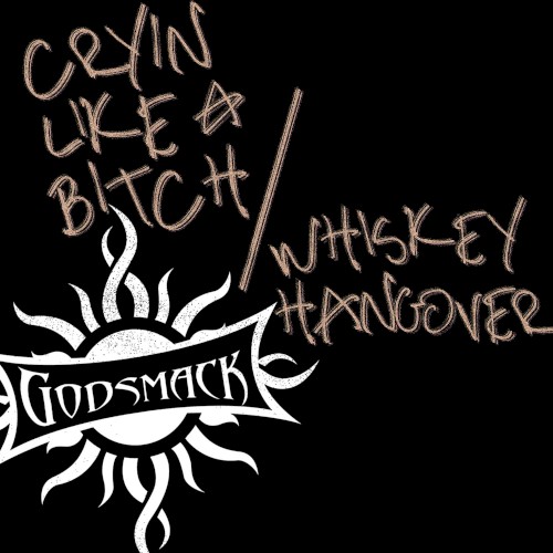 Portada del sencillo Cryin' Like a Bitch!! / Whiskey Hangover de Godsmack