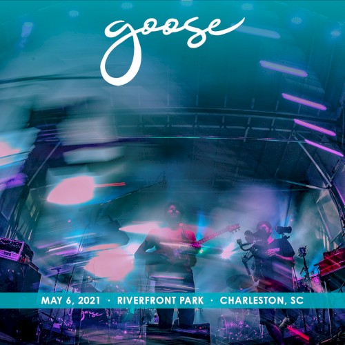 Pochette de 2021-05-06: Riverfront Park, Charleston, SC, USA par Goose (album)