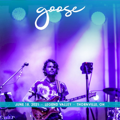 Cover-Artwork für das Album 2021-06-18: Legend Valley, Thornville, OH, USA von Goose