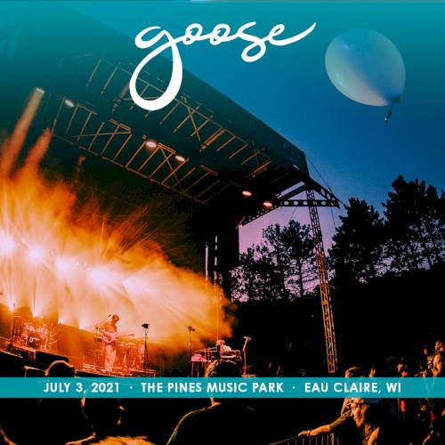 Cover-Artwork für das Album 2021-07-03: The Pines Music Park, Eau Claire, WI, USA von Goose