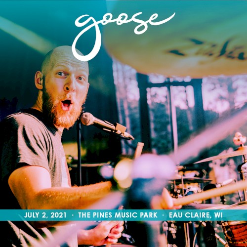 Goose 的 2021-07-02: The Pines Music Park, Eau Claire, WI, USA 專輯 封面