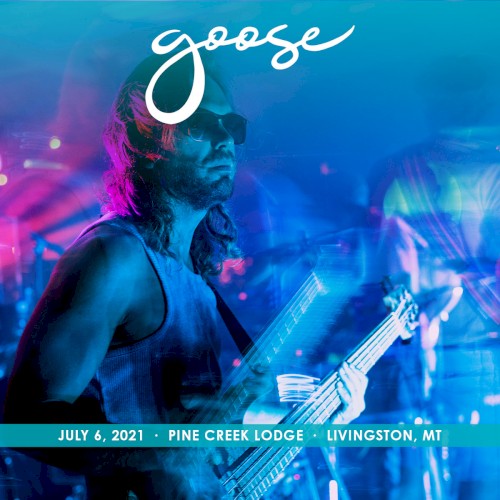 2021-07-06: Pine Creek Lodge, Livingston, MT, USA by Goose album cover art