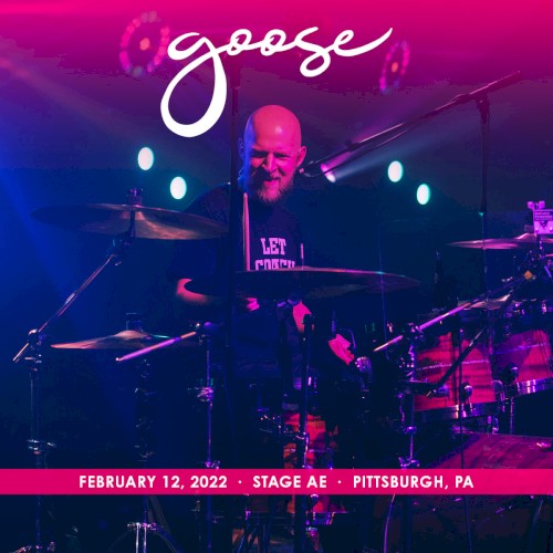 Goose 的 2022-02-12: Stage AE, Pittsburgh, PA, USA 专辑封面