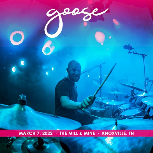 Cover-Artwork für das Album 2022-03-07: The Mill & Mine, Knoxville, TN, USA von Goose