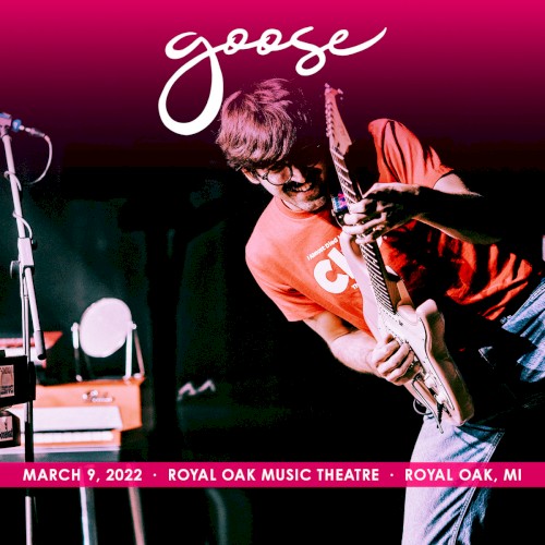 Portada del álbum 2022-03-09: Royal Oak Music Theatre, Royal Oak, MI, USA de Goose