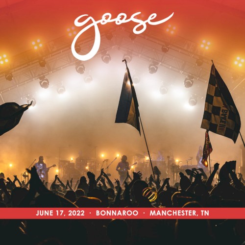 Pochette de 2022-06-17: Bonnaroo, Manchester, TN, USA par Goose (album)