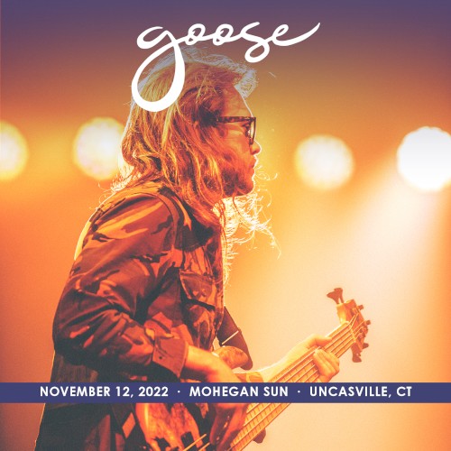 2022-11-12: Mohegan Sun, Uncasville, CT by Goose album cover art