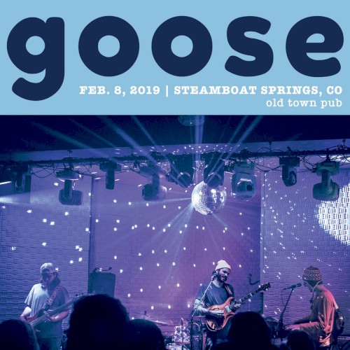 2019-02-08: Old Town Pub, Steamboat Springs, CO, USA by Goose album cover art