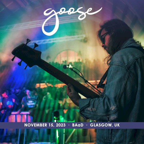 2023-11-15: BAaD, Glasgow, UK by Goose album cover art