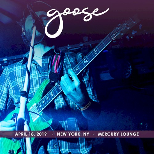 Cover-Artwork für das Album 2019-04-18: Mercury Lounge, New York, NY, USA von Goose