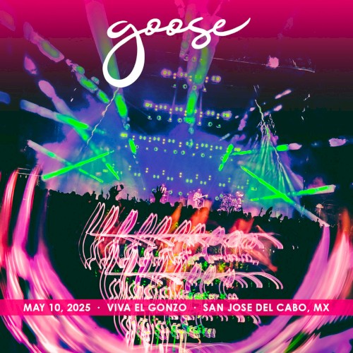 2025-05-10: Viva El Gonzo, San Jose Del Cabo, Mexico by Goose album cover art