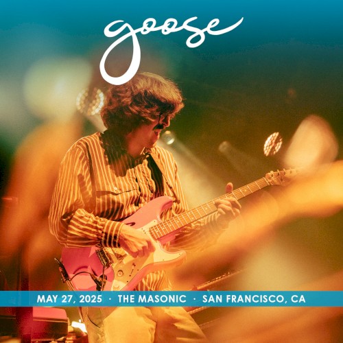 Goose 的 2025-05-27: The Masonic, San Francisco, CA, USA 專輯 封面