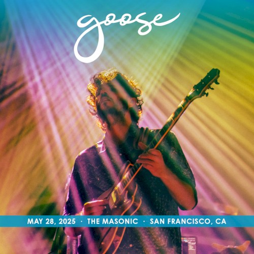 Goose 的 2025-05-28: The Masonic, San Francisco, CA, USA 專輯 封面