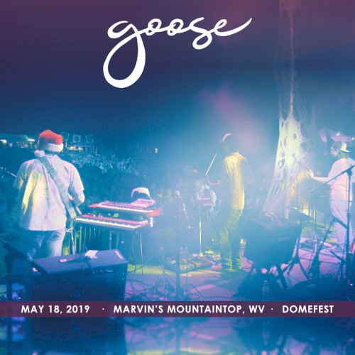 Portada del álbum 2019-05-18: Domefest, Marvin's Mountaintop, WV, USA de Goose