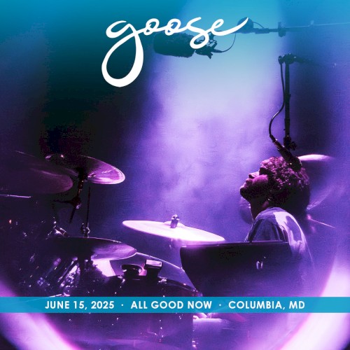Cover-Artwork für das Album 2025-06-15: All Good Now, Columbia, MD, USA von Goose