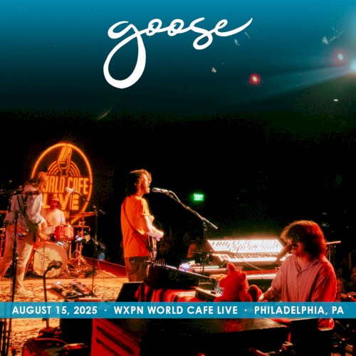 Goose 的 2025-08-15: WXPN World Cafe Live, Philadelphia, PA, USA 專輯 封面