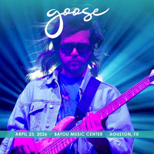 Portada del álbum 2026-04-23: Bayou Music Center, Houston, TX, USA de Goose