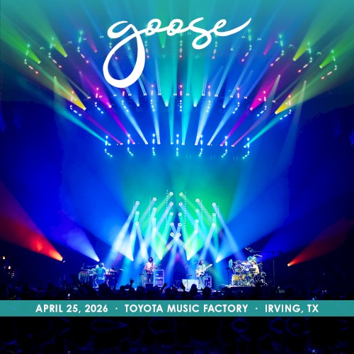 Pochette de 2026-04-25: Toyota Music Factory, Irving, TX, USA par Goose (album)