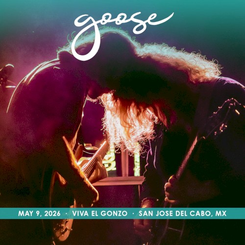 2026-05-09: Viva El Gonzo, San Jose Del Cabo, Mexico by Goose album cover art