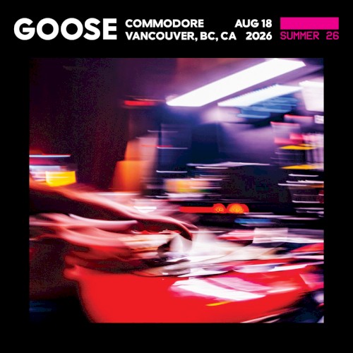 2026-08-18: Commodore Ballroom, Vancouver, BC, Canada by Goose album cover art
