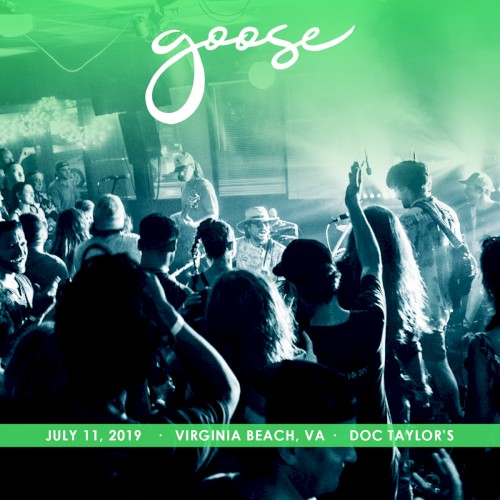 Cover-Artwork für das Album 2019-07-11: Doc Taylor's, Virginia Beach, VA, USA von Goose