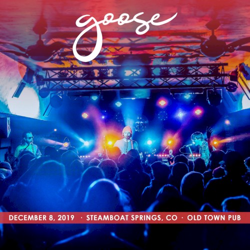 2019-12-08: Old Town Pub, Steamboat Springs, CO, USA by Goose album cover art