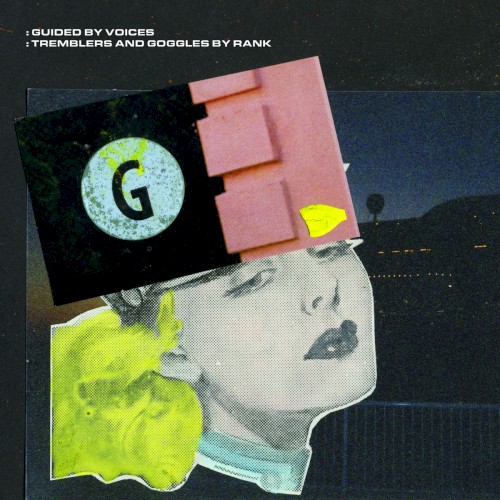 Guided by Voices 的 Tremblers and Goggles by Rank 專輯 封面