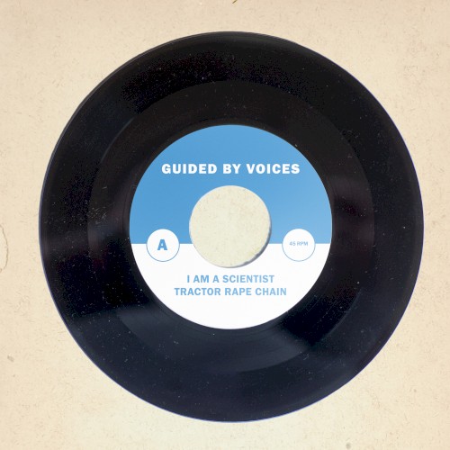 Pochette de I Am a Scientist / Tractor Rape Chain (30th Anniversary Versions) par Guided by Voices (single)