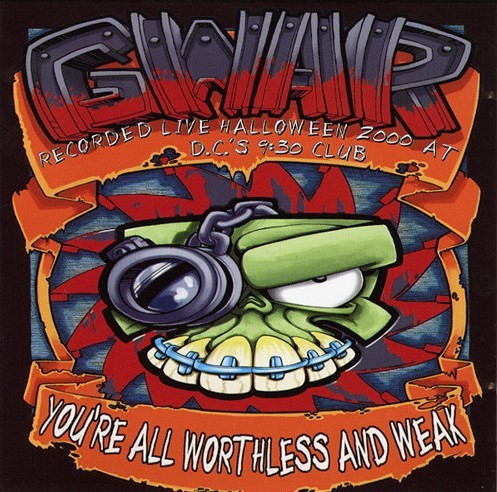 Cover-Artwork für das Album You're All Worthless and Weak von Gwar