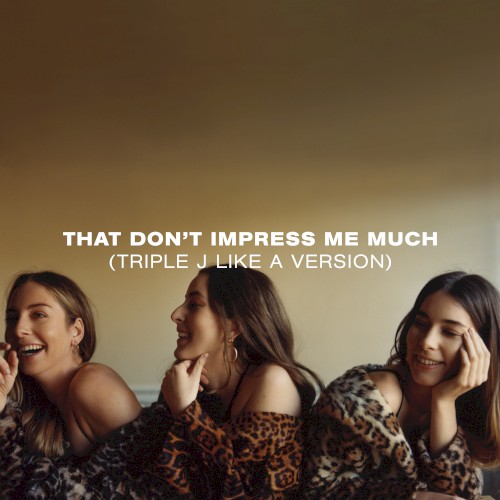 Cover-Artwork für die Single That Don’t Impress Me Much (triple j Like a version) von HAIM