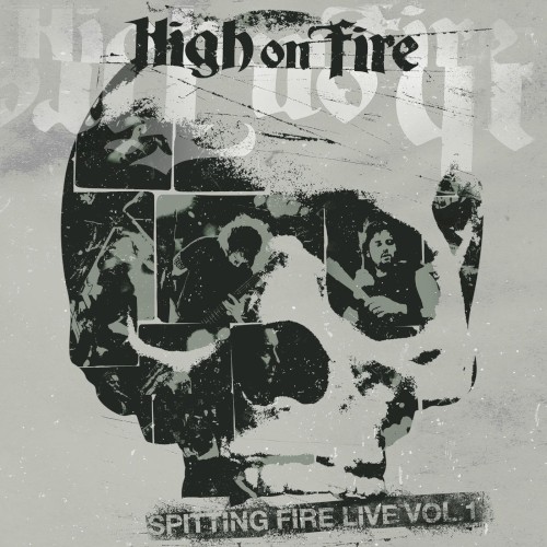 Portada del álbum Spitting Fire Live, Vol. 1 de High on Fire