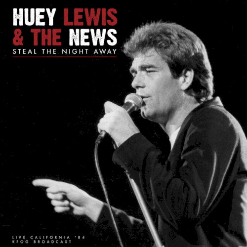 Huey Lewis and the News 的 Steal the Night Away (Live 1984) 专辑封面