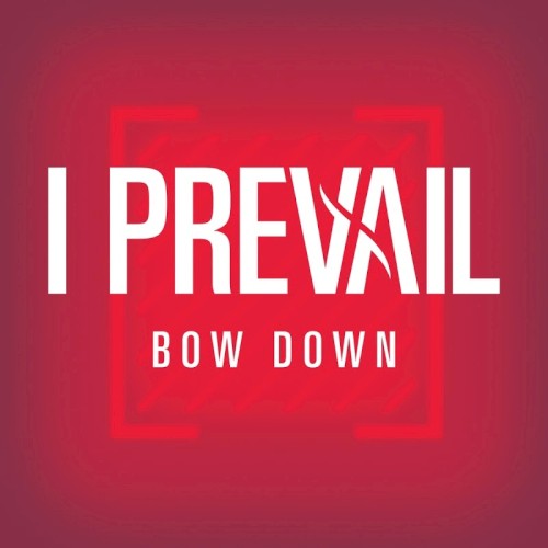 Bow Down by I Prevail single cover art
