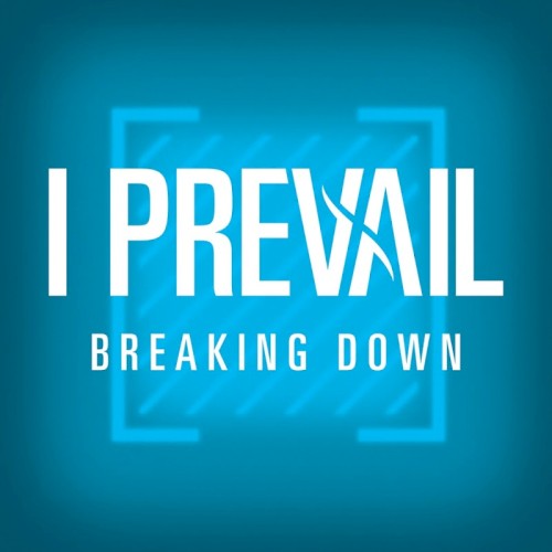 Cover-Artwork für die Single Breaking Down von I Prevail