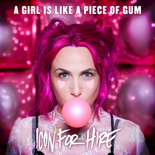 Icon for Hire 的 A Girl Is Like a Piece of Gum 單曲 封面