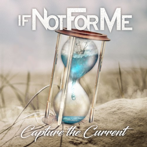 Portada del EP Capture the Current de If Not For Me