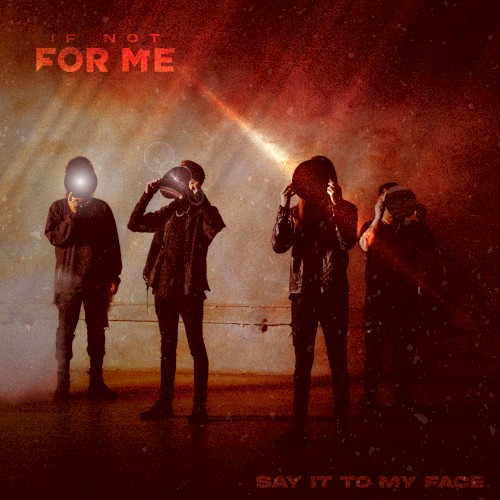 If Not For Me 的 Say It To My Face 單曲 封面