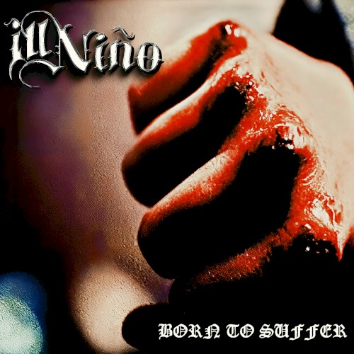 Cover-Artwork für die Single Born to Suffer von Ill Niño