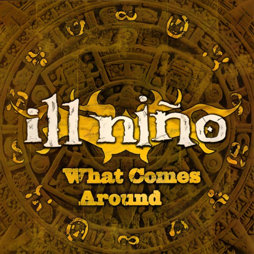 What Comes Around by Ill Niño single cover art