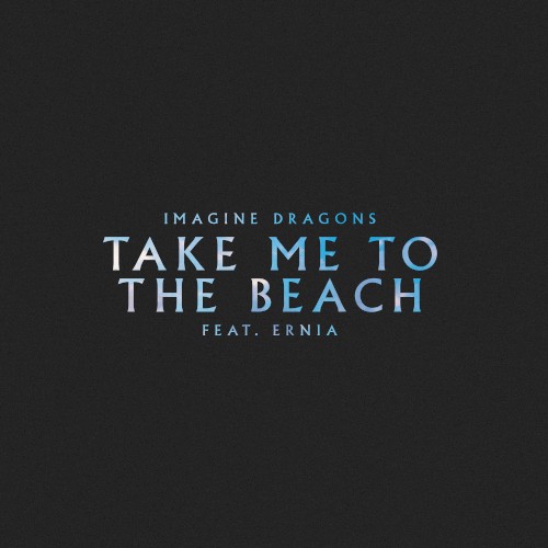 Imagine Dragons 的 Take Me to the Beach 单曲封面