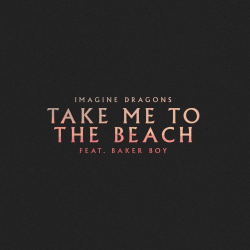 Imagine Dragons 的 Take Me to the Beach 单曲封面
