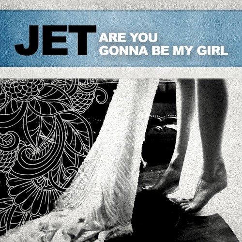 Are You Gonna Be My Girl by Jet album cover art