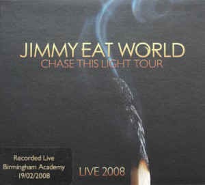 Jimmy Eat World 的 Chase This Light Tour - Birmingham Academy 19/02/2008 专辑封面
