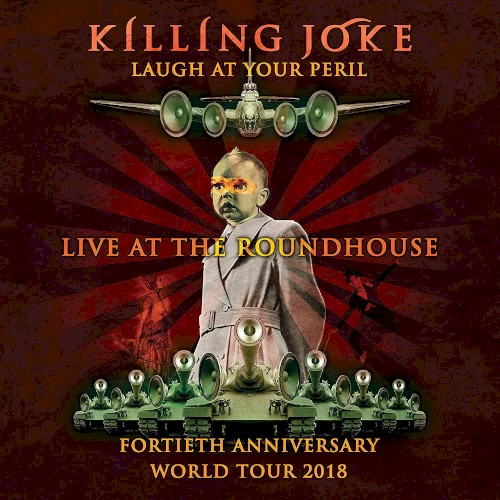 Killing Joke 的 Laugh at Your Peril: Live at the Roundhouse 專輯 封面